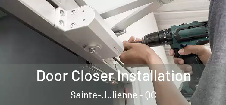 Door Closer Installation Sainte-Julienne - QC