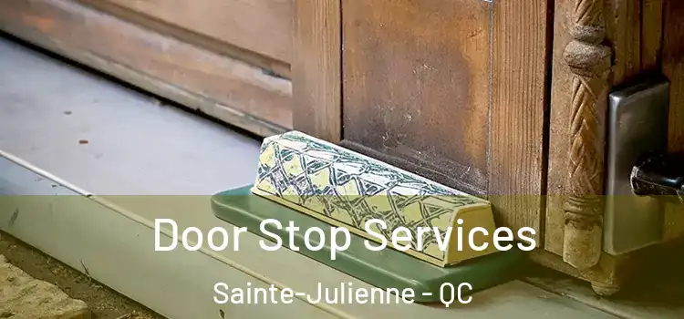  Door Stop Services Sainte-Julienne - QC