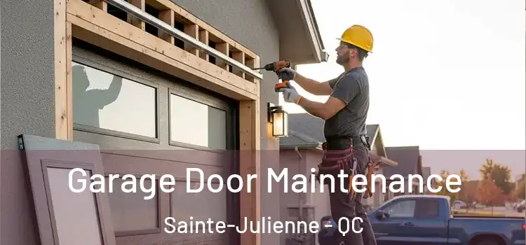 Garage Door Maintenance Sainte-Julienne - QC