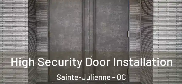  High Security Door Installation Sainte-Julienne - QC
