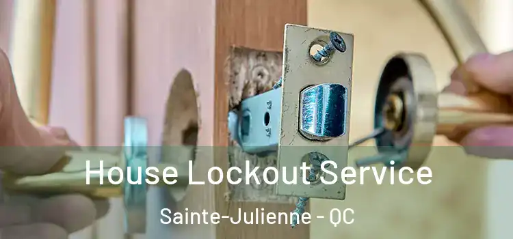 House Lockout Service Sainte-Julienne - QC