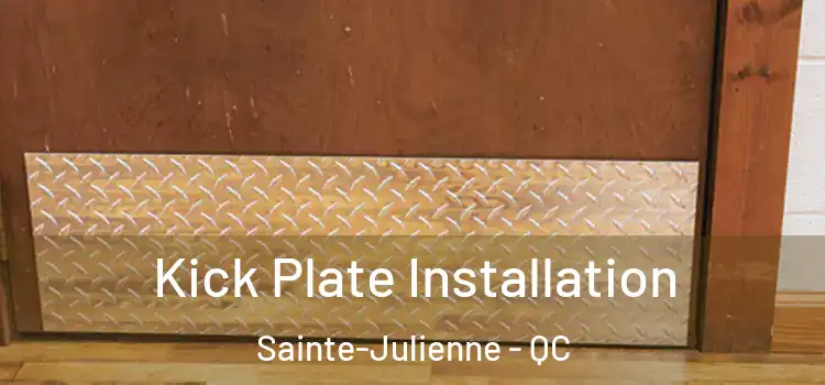 Kick Plate Installation Sainte-Julienne - QC