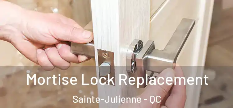 Mortise Lock Replacement Sainte-Julienne - QC