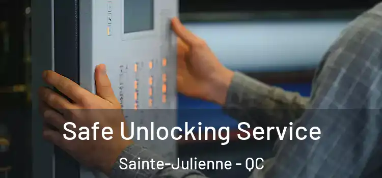 Safe Unlocking Service Sainte-Julienne - QC