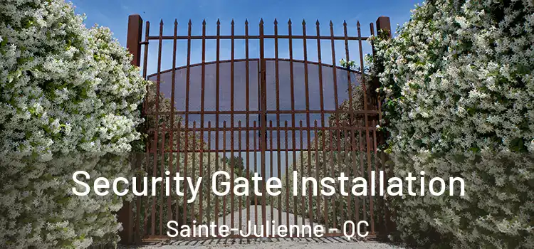 Security Gate Installation Sainte-Julienne - QC