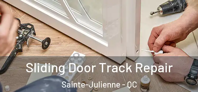 Sliding Door Track Repair Sainte-Julienne - QC
